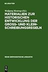 Materialien zur historischen Entwicklung der Groß- und Kleinschreibungsregeln (Reihe Germanistische Linguistik, 23) (German Edition)