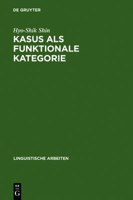 Kasus als funktionale Kategorie: Zum Verhältnis von Morphologie und Syntax (Linguistische Arbeiten, 295) (German Edition)