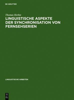 Linguistische Aspekte der Synchronisation von Fernsehserien: Phonetik, Textlinguistik, Übersetzungstheorie (Paperback)