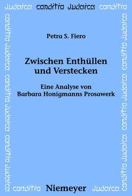 Zwischen Enthüllen und Verstecken: Eine Analyse von Barbara Honigmanns Prosawerk (Conditio Judaica, 69) (German Edition)
