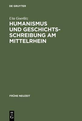 Humanismus und Geschichtsschreibung am Mittelrhein: Das "Chronicon urbis et ecclesiae Maguntinensis" des Hermannus Piscator OSB (Frühe Neuzeit, 47) (German Edition)
