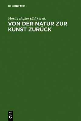 Von der Natur zur Kunst zurück: Neue Beiträge zur Goethe-Forschung. Gotthart Wunberg zum 65. Geburtstag (German Edition)