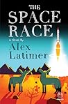 The Space Race by Alex Latimer The Space Race by Alex Latimer