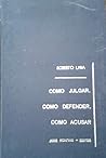Como julgar, como defender, como acusar