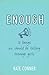 Enough: 10 Things We Should...