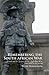 Remembering the South African War: Britain and the Memory of the Anglo-Boer War, from 1899 to the Present