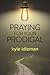 Praying for Your Prodigal