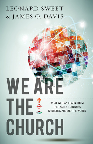 We Are the Church: What We Can Learn from the Fastest Growing Churches Around the World