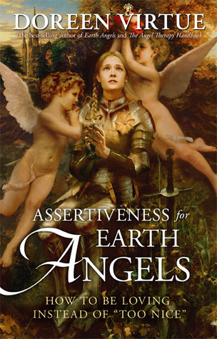 Assertiveness for Earth Angels: How to Be Loving Instead of "Too Nice" (Hardcover)
