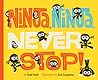 Ninja, Ninja, Never Stop! by Todd Tuell