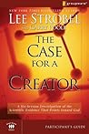 The Case for a Creator Participant's Guide: A Six-Session Investigation of the Scientific Evidence That Points toward God