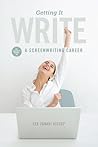 Getting it Write: An Insider's Guide to a Screenwriting Career
