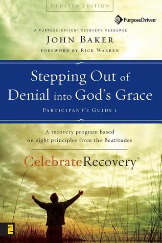 Stepping Out of Denial into God's Grace Participant's Guide 1: A Recovery Program Based on Eight Principles from the Beatitudes (Celebrate Recovery)