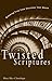 Twisted Scriptures by Mary Alice Chrnalogar