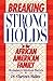 Breaking Strongholds in the African-American Family by Clarence Walker Breaking Strongholds in the African-American Family by Clarence Walker