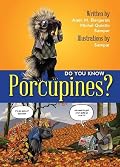Do You Know Porcupines?