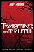 Twisting the Truth Bible Study Participant's Guide: Learning to Discern in a Culture of Deception