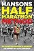 Hansons Half-Marathon Method: Run Your Best Half-Marathon the Hansons Way