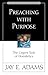 Preaching with Purpose by Jay E. Adams