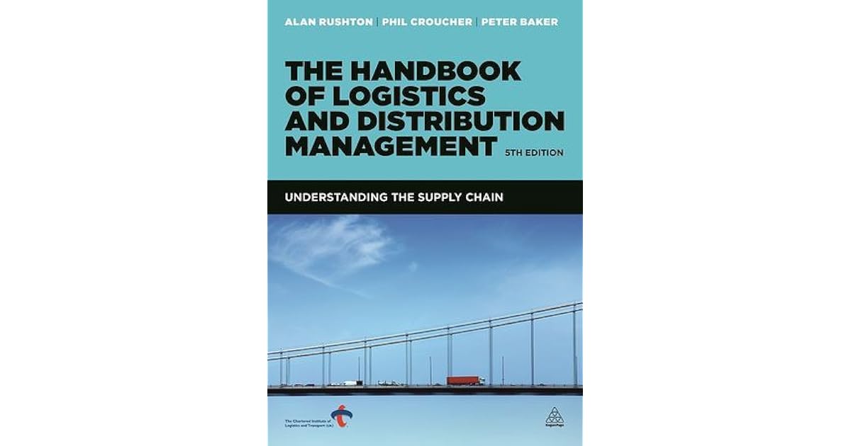 The Handbook of Logistics and Distribution Management Understanding