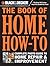 The Book of Home How-To: Th...