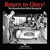 Return to Glory!: The Mercedes-Benz 300 SL Racing Car