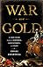 War and Gold: A Five-Hundred-Year History of Empires, Adventures, and Debt