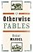 Otherwise Fables by Oscar Mandel