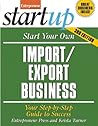 Start Your Own Import/Export Business: Your Step-by-Step Guide to Success (Start Your Own...) Start Your Own Import/Export Business: Your Step-by-Step Guide to Success (Start Your Own...)