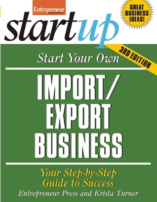 Start Your Own Import/Export Business: Your Step-by-Step Guide to Success (Start Your Own...)