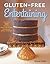 Gluten-Free Entertaining: More than 100 Naturally Wheat-Free Recipes for Parties and Special Occasions