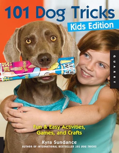 101 Dog Tricks, Kids Edition: Fun and Easy Activities, Games, and Crafts (Volume 5) (Dog Tricks and Training, 5)