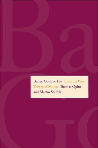Barley, Gold, or Fiat: Toward a Pure Theory of Money (Hardcover)