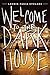 Welcome to the Dark House (...