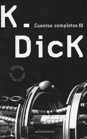 Portada de Cuentos Completos II, de Philip K. Dick