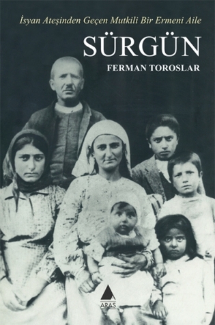 Sürgün - İsyan Ateşinden Geçen Mutkili Bir Ermeni Aile