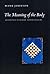 The Meaning of the Body by Mark  Johnson