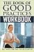 The Book of Good Practices Workbook