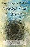 Message From a Blue Jay - Love Loss and One Writer's Journey ... by Faye Rapoport DesPres