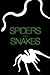 Spiders and Snakes