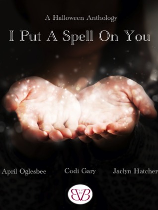 I Put A Spell On You, A Halloween Anthology