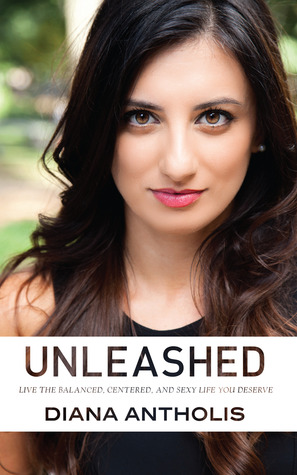 Unleashed: Live the Balanced, Centered, and Sexy Life You Deserve (Kindle Edition)