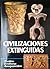 Civilizaciones extinguidas: pueblos y culturas desaparecidos