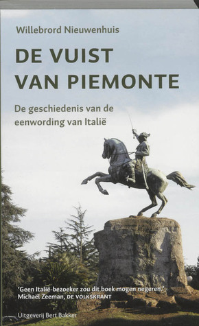 De vuist van Piemonte: De geschiedenis van de eenwording van Italië (Unknown Binding)