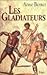 Les gladiateurs by Anne Bernet