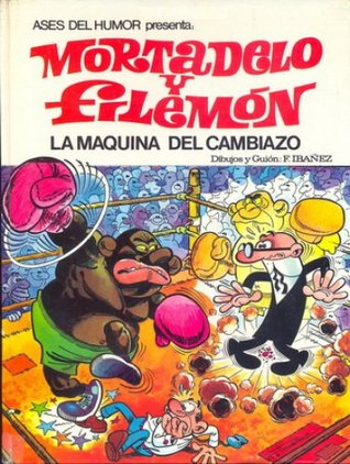 La máquina del cambiazo (Mortadelo y Filemón, #7)