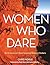 Women Who Dare by Chris Noble