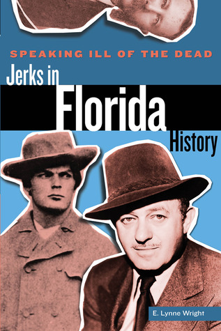 Speaking Ill of the Dead: Jerks in Florida History