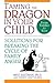 Taming the Dragon in Your Child: Solutions for Breaking the Cycle of Family Anger