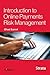 Introduction to Online Payments Risk Management